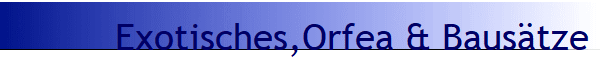 Exotisches,Orfea & Baus�tze